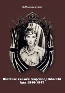 PEH IV Diariusz czasów wojennej tułaczki lata 1940 1947 płk Mieczysław Herod PEH IV Diariusz czasów wojennej tułaczki lata 1940 1947 płk Mieczysław Herod
